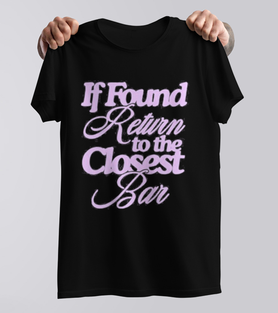 If Found Return To The Closest Bar T-Shirt