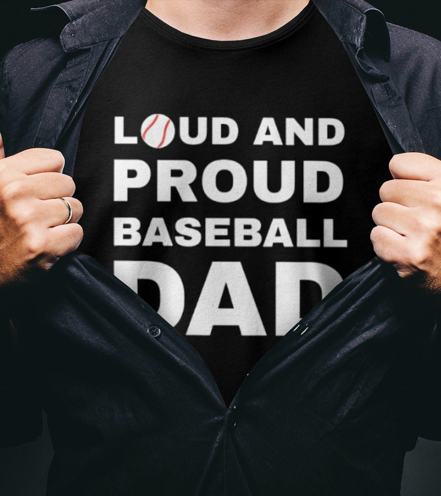 Loud And Proud Baseball Dad Sports Enthusiast T-Shirt
