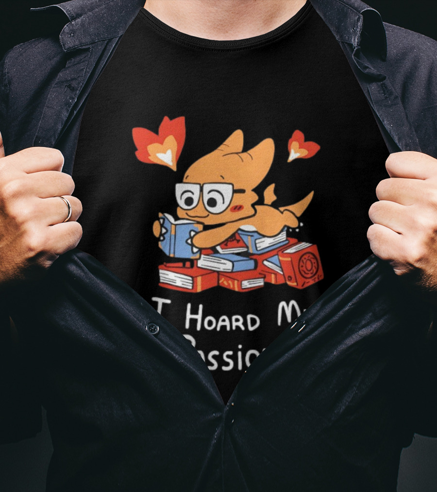 Dragon With Glasses Reading Books I Hoard My Passions Cute T-Shirt