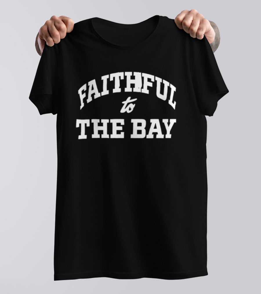 ```Faithful To The Bay 49ers Loyalty NFL Fan Apparel Sportswear``` T-Shirt