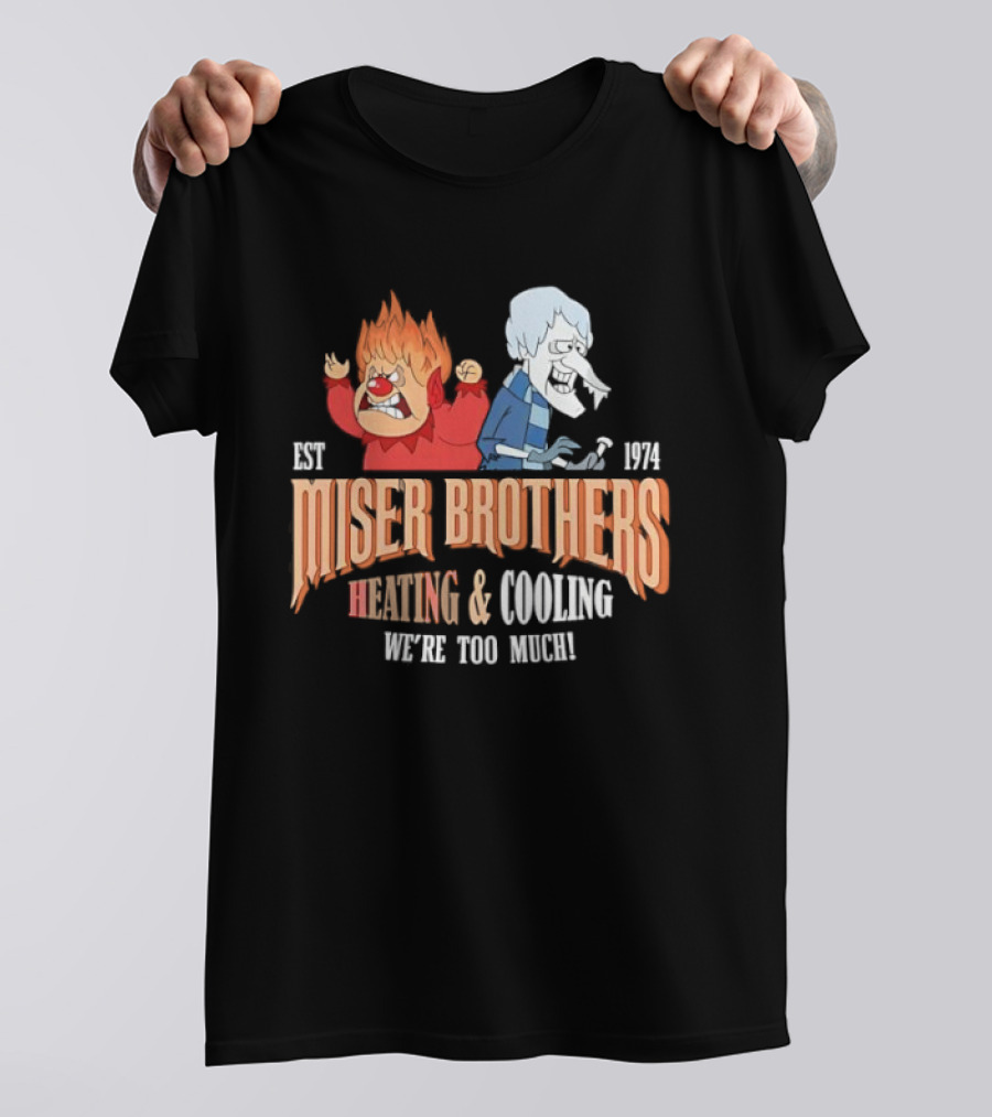 Miser Brothers Heating & Cooling We're Too Much Est 1974 T-Shirt