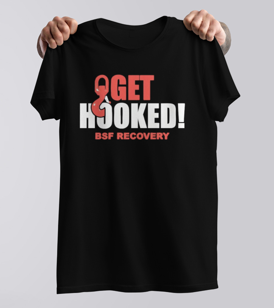 Get Hooked BSF Recovery T-Shirt