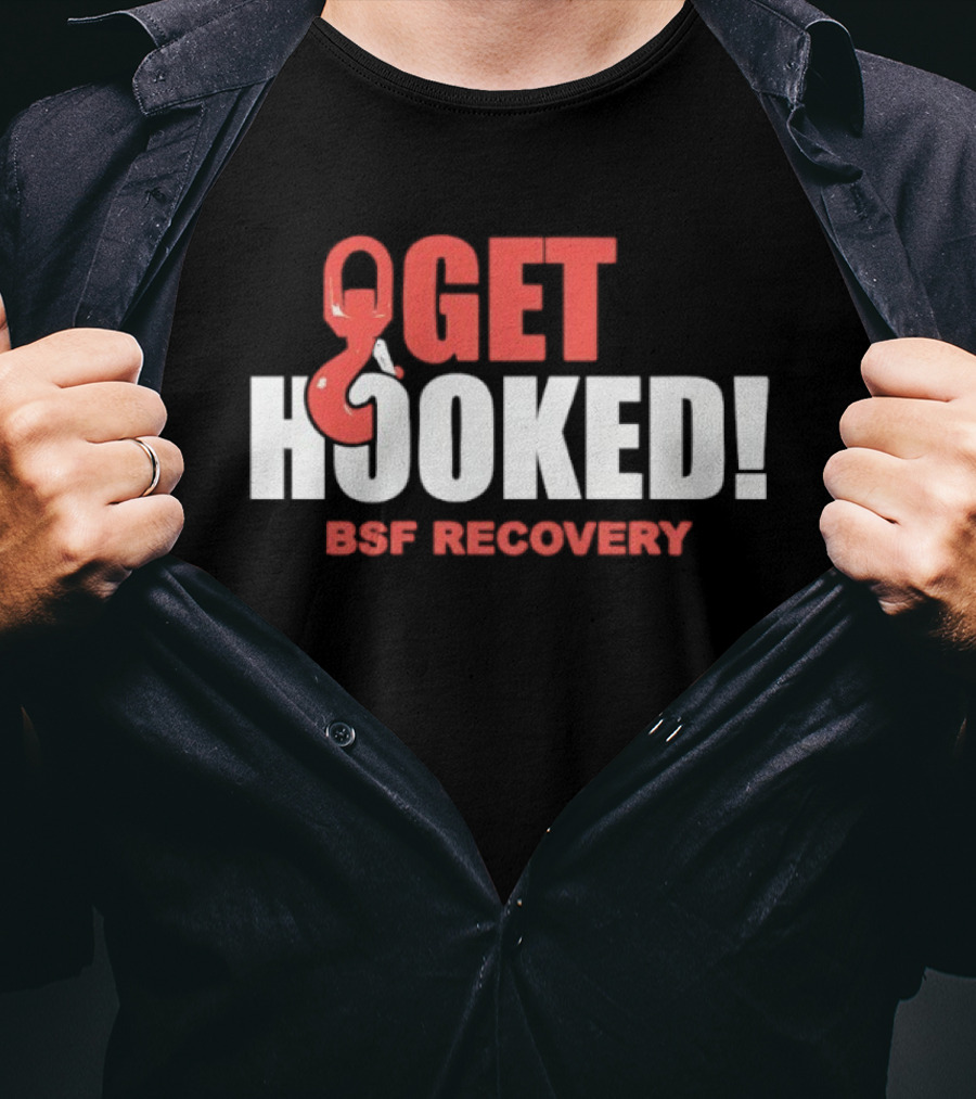 Get Hooked BSF Recovery T-Shirt