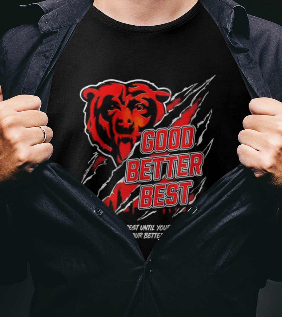 Good Better Best Never Let It Rest Chicago Bear Motivation T-Shirt