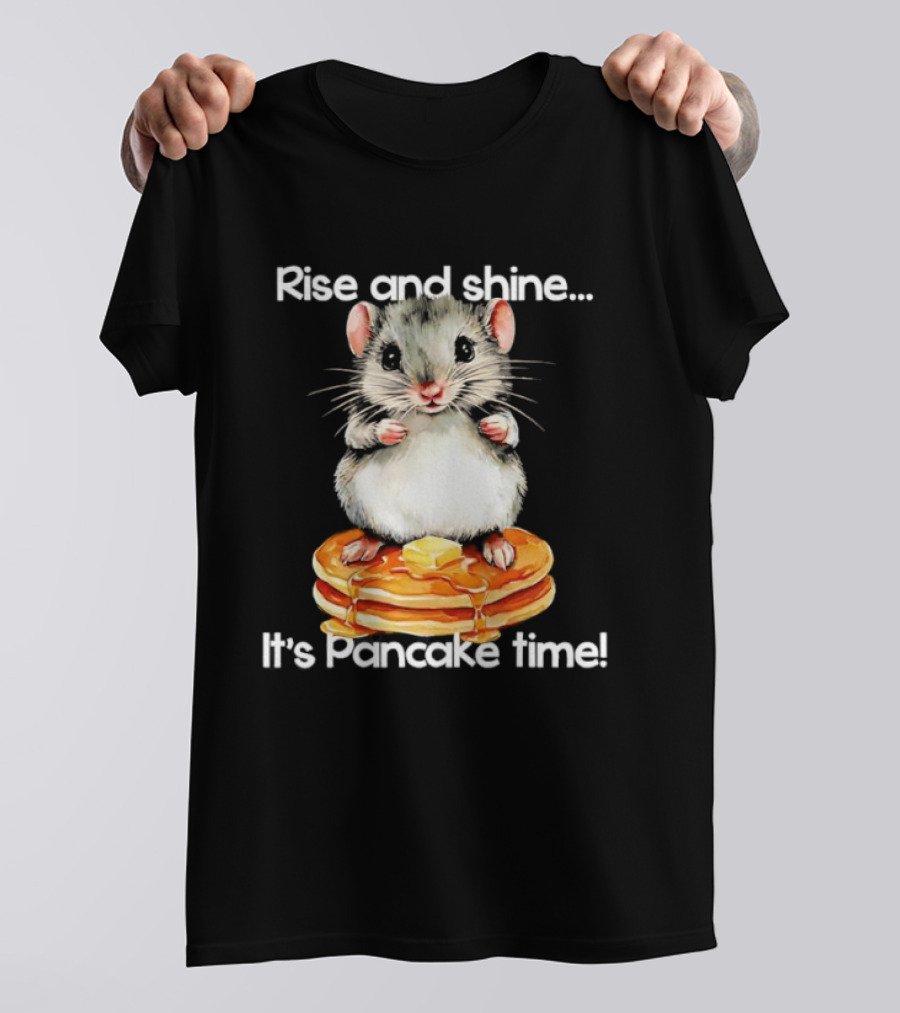Rise And Shine Hamster Pancake Time Breakfast Treat T-Shirt