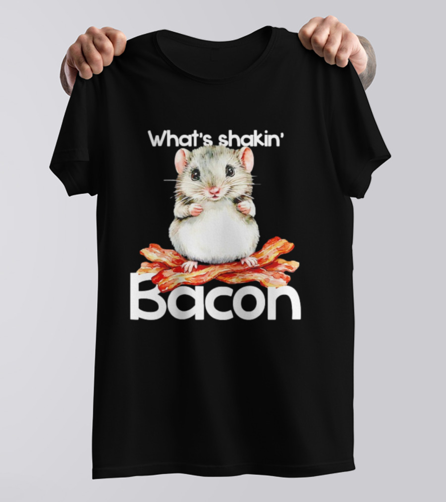 What's Shakin' Bacon Hamster Sitting On Bacon Strips T-Shirt