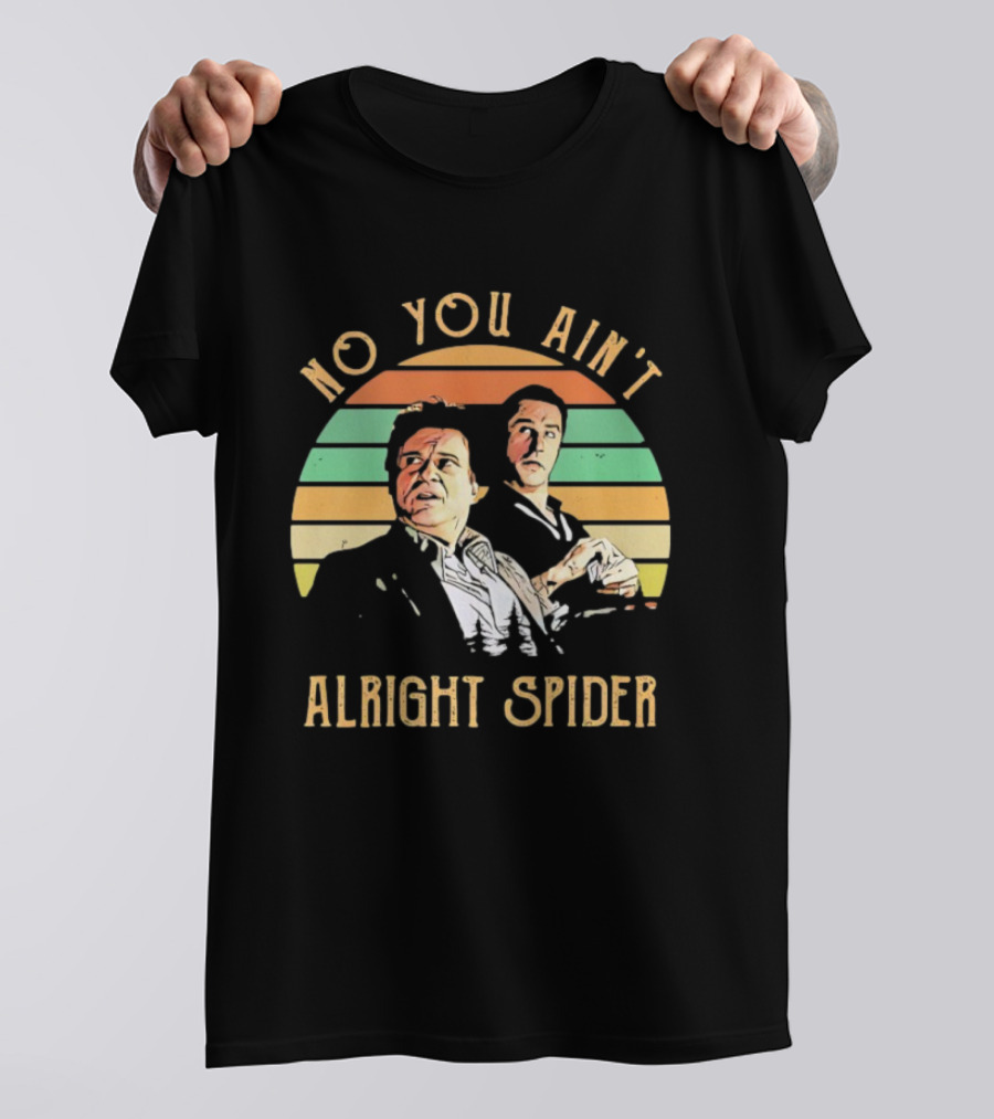 No You Ain't Alright Spider Vintage Style Goodfellas Scene T-Shirt
