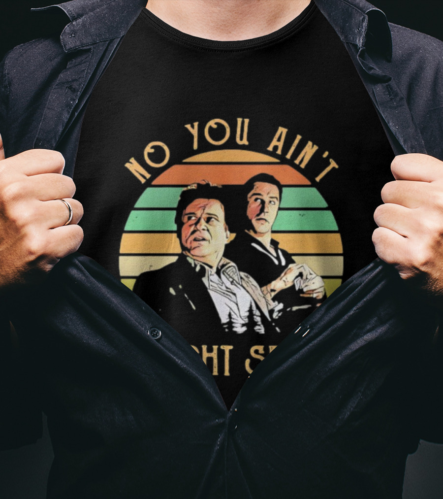 No You Ain't Alright Spider Vintage Style Goodfellas Scene T-Shirt