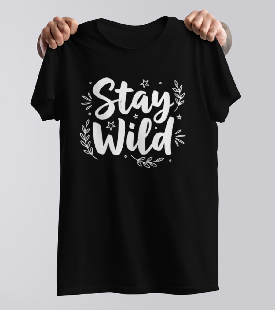 Stay Wild Hand Lettered Stars And Leaves T-Shirt