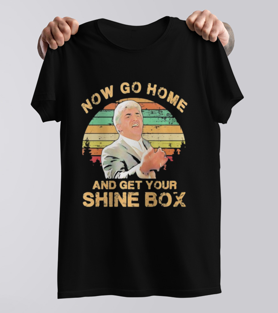 Now Go Home And Get Your Shine Box Billy Batts Goodfellas T-Shirt