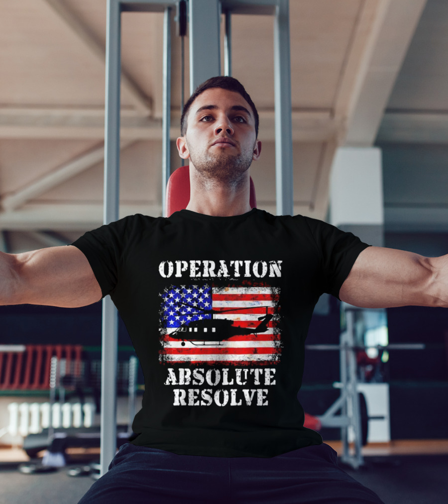 Operation Absolute Resolve American Flag Helicopter American Bravery T-Shirt