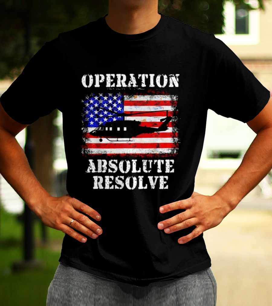 Operation Absolute Resolve American Flag Helicopter American Bravery T-Shirt