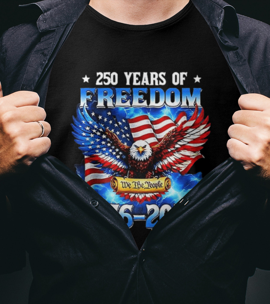 250 Years Of Freedom We The People American Eagle 1776 2026 Celebration T-Shirt