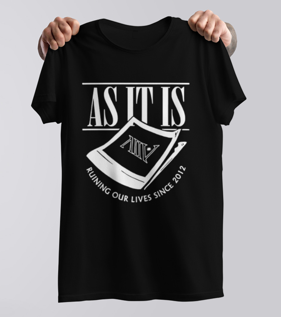 As It Is Band Ruining Our Lives Since 2012 T-Shirt