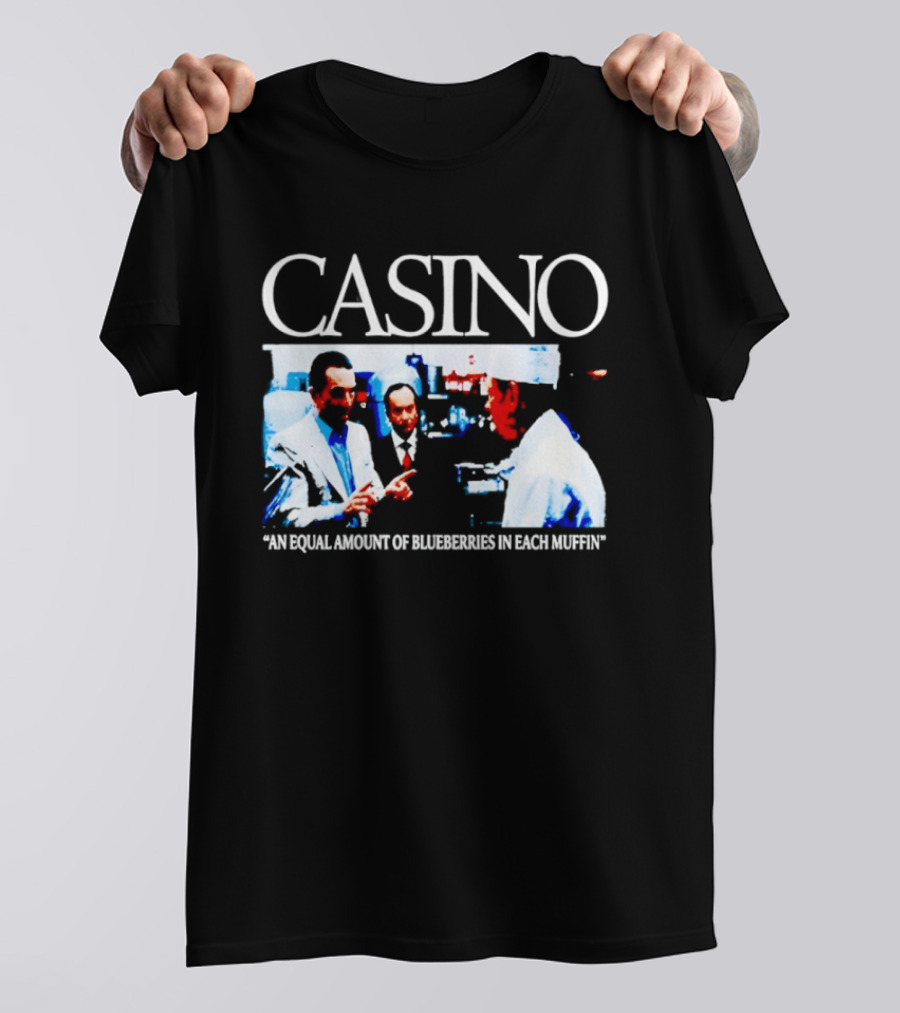 Casino Movie Scene An Equal Amount Of Blueberries In Each Muffin T-Shirt