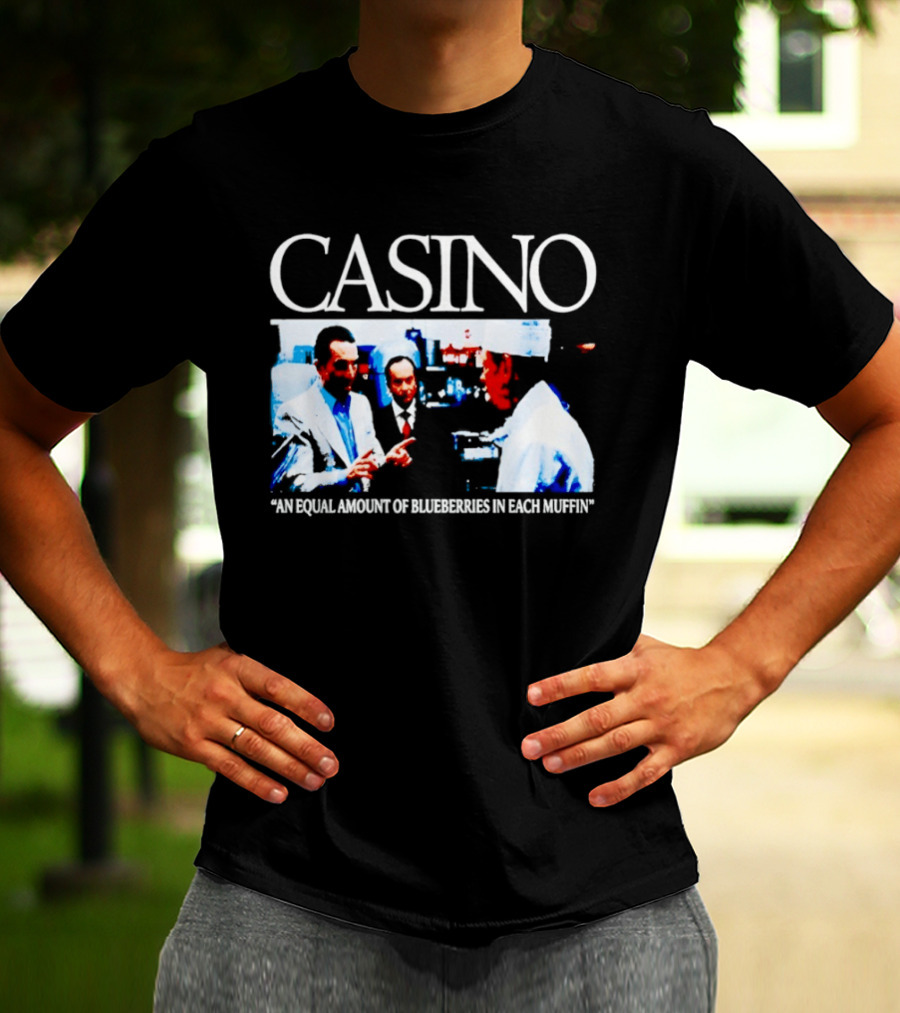 Casino Movie Scene An Equal Amount Of Blueberries In Each Muffin T-Shirt