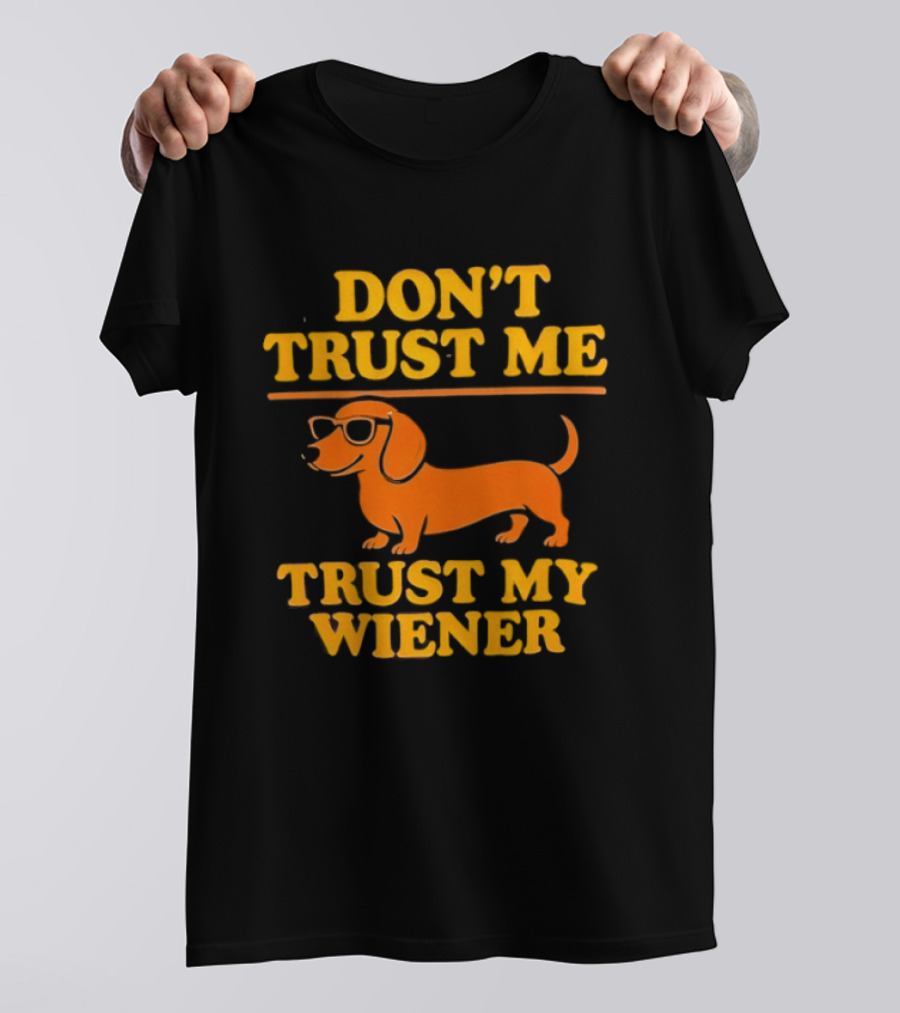 Don't Trust Me Trust My Wiener Dachshund Sunglasses Humor T-Shirt
