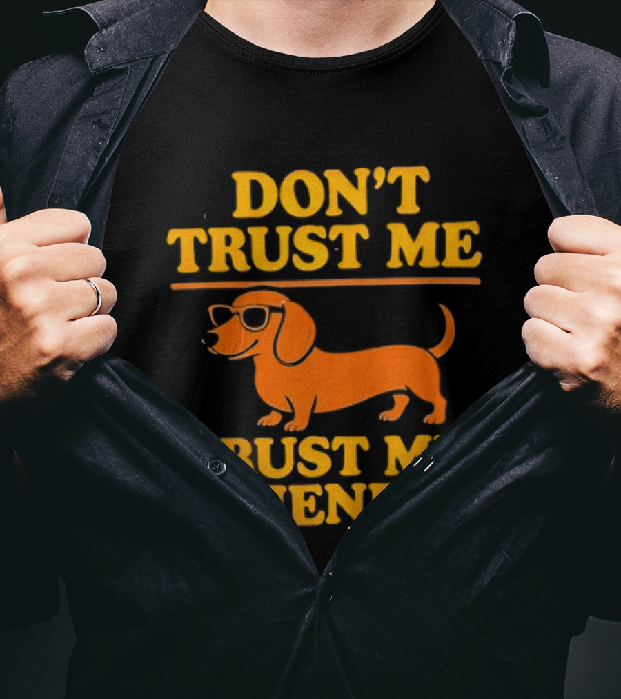 Don't Trust Me Trust My Wiener Dachshund Sunglasses Humor T-Shirt