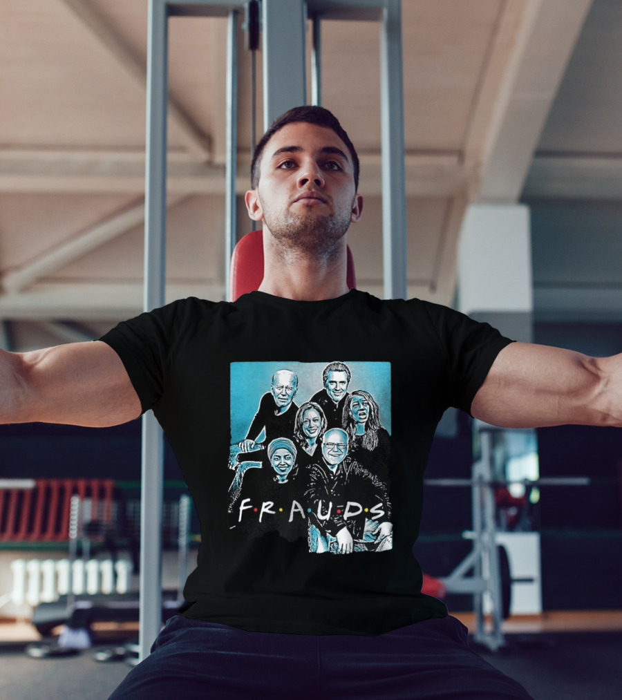 F.R.A.U.D.S Friends TV Show Political T-Shirt