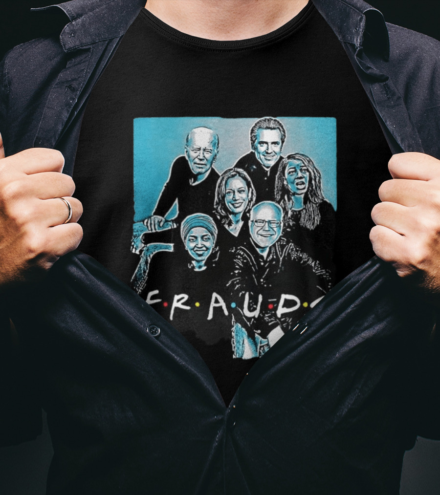 F.R.A.U.D.S Friends TV Show Political T-Shirt