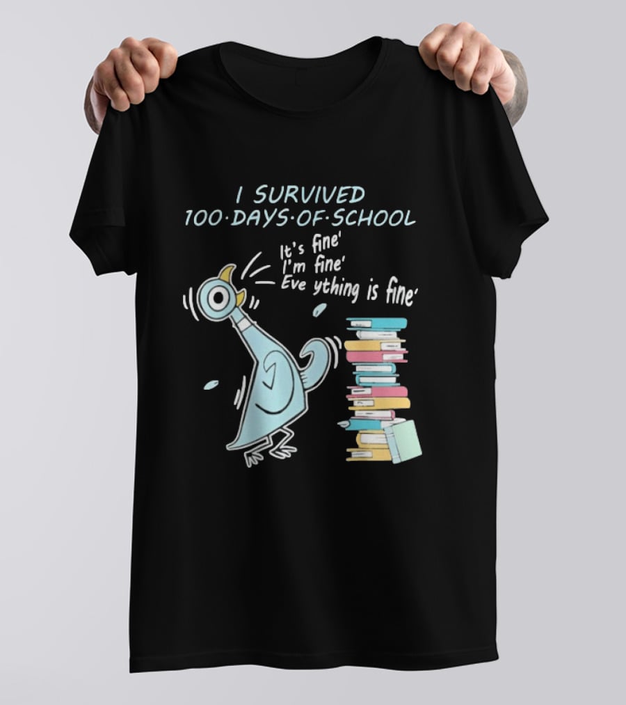 I Survived 100 Days Of School Funny Pigeon Everything Is Fine Teacher Book Stack T-Shirt