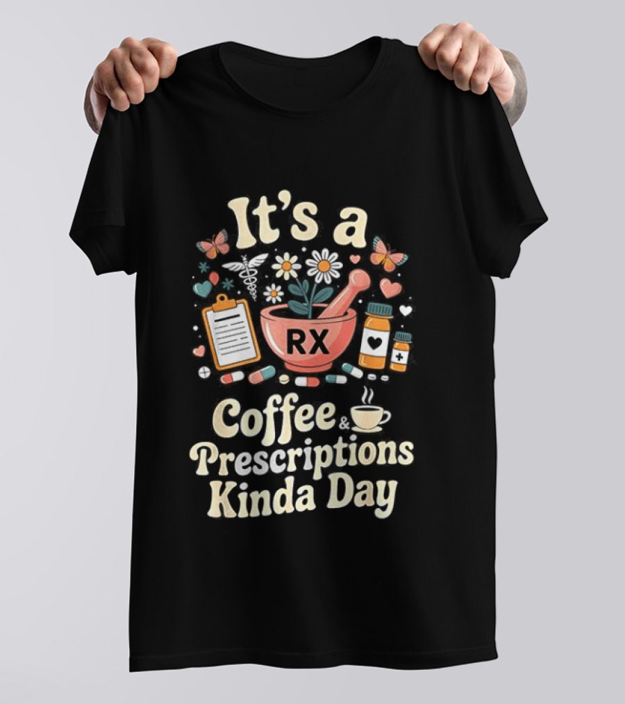 It's A Coffee RX Prescriptions Kinda Day Floral Mortar Cups T-Shirt