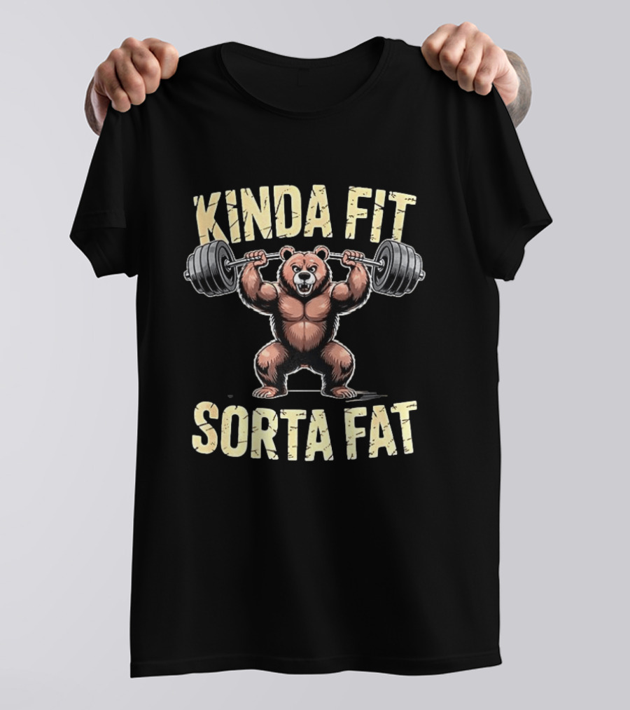 Kinda Fit Sorta Fat Bear Weightlifting Gym Workout T-Shirt