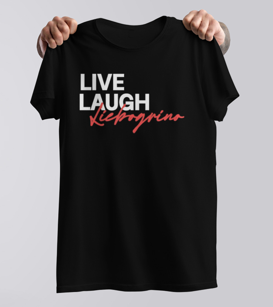 Live Laugh Liebogrino Text Style Trend T-Shirt