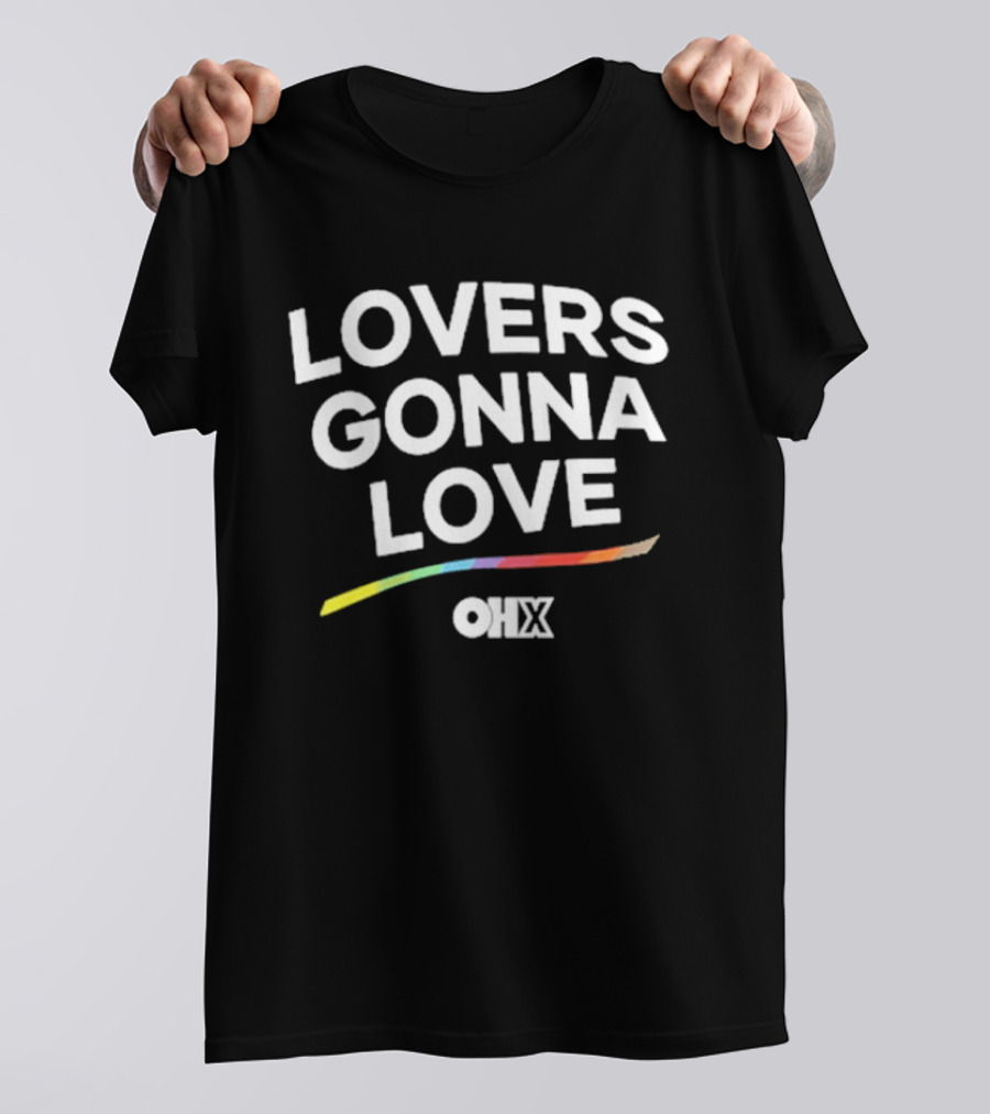 Lovers Gonna Love Only Humxn Inclusive Message Rainbow T-Shirt