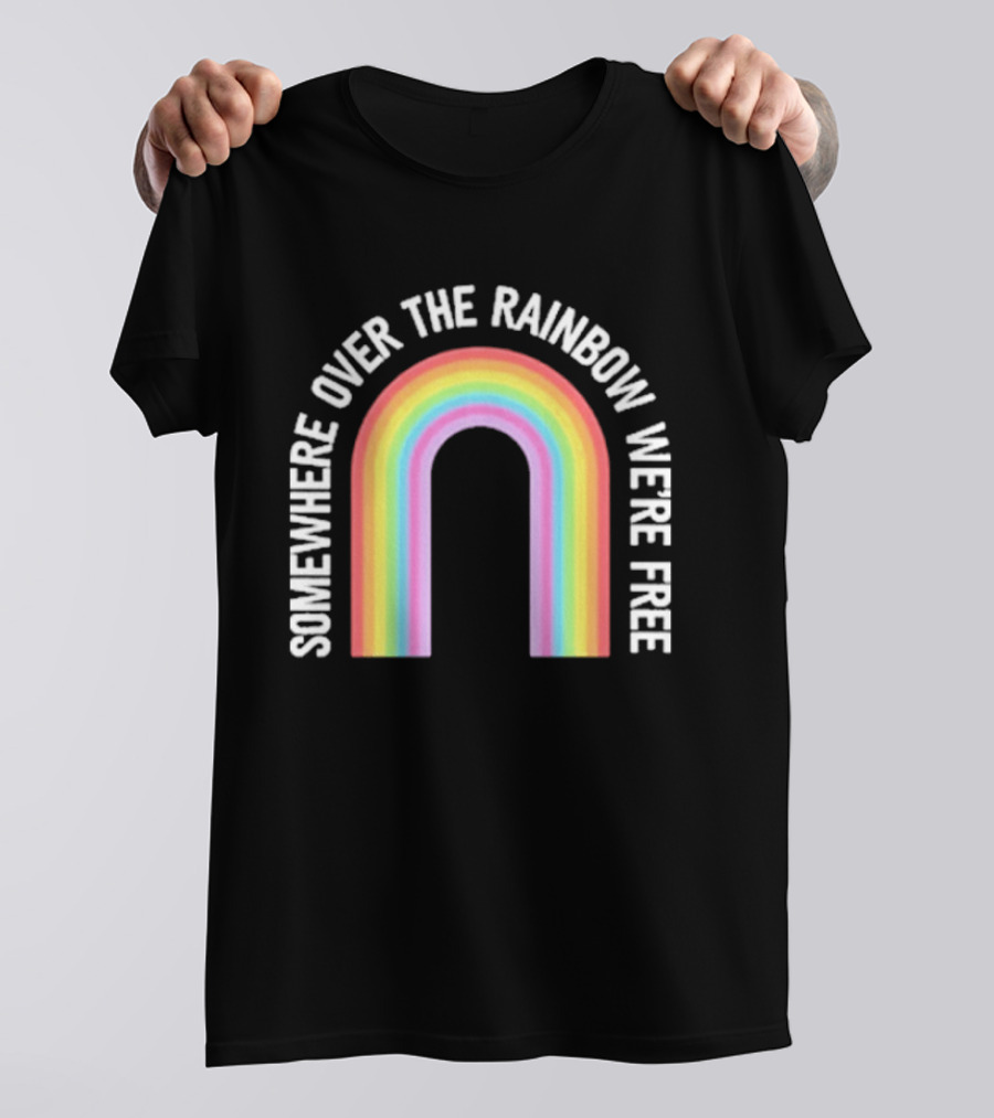 Somewhere Over The Rainbow We're Free Only Humxn LGBTQ+ Pride T-Shirt