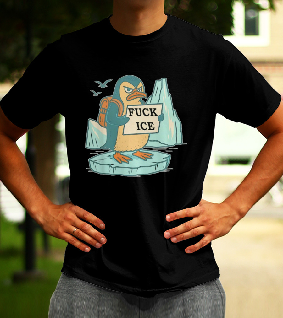 Penguin Fuck Ice Anti Trump T-Shirt
