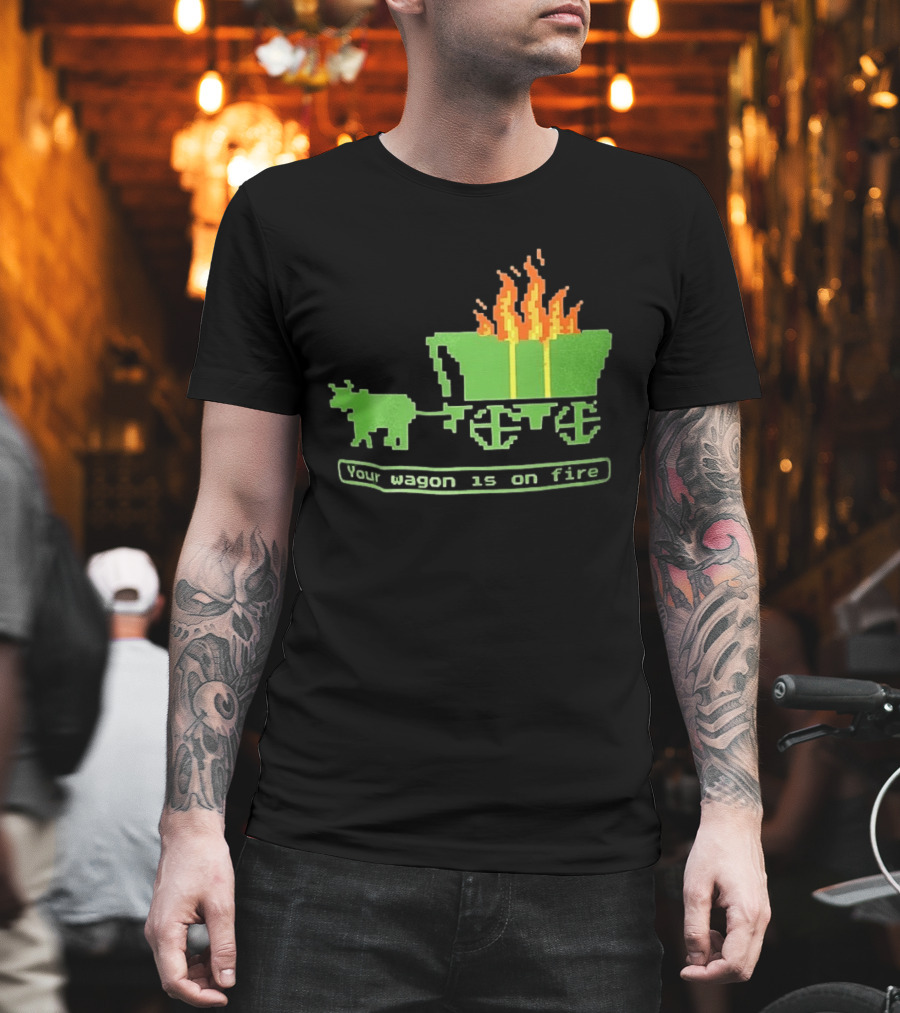 Your Wagon Is On Fire Gaming 2026 Pixel T-Shirt