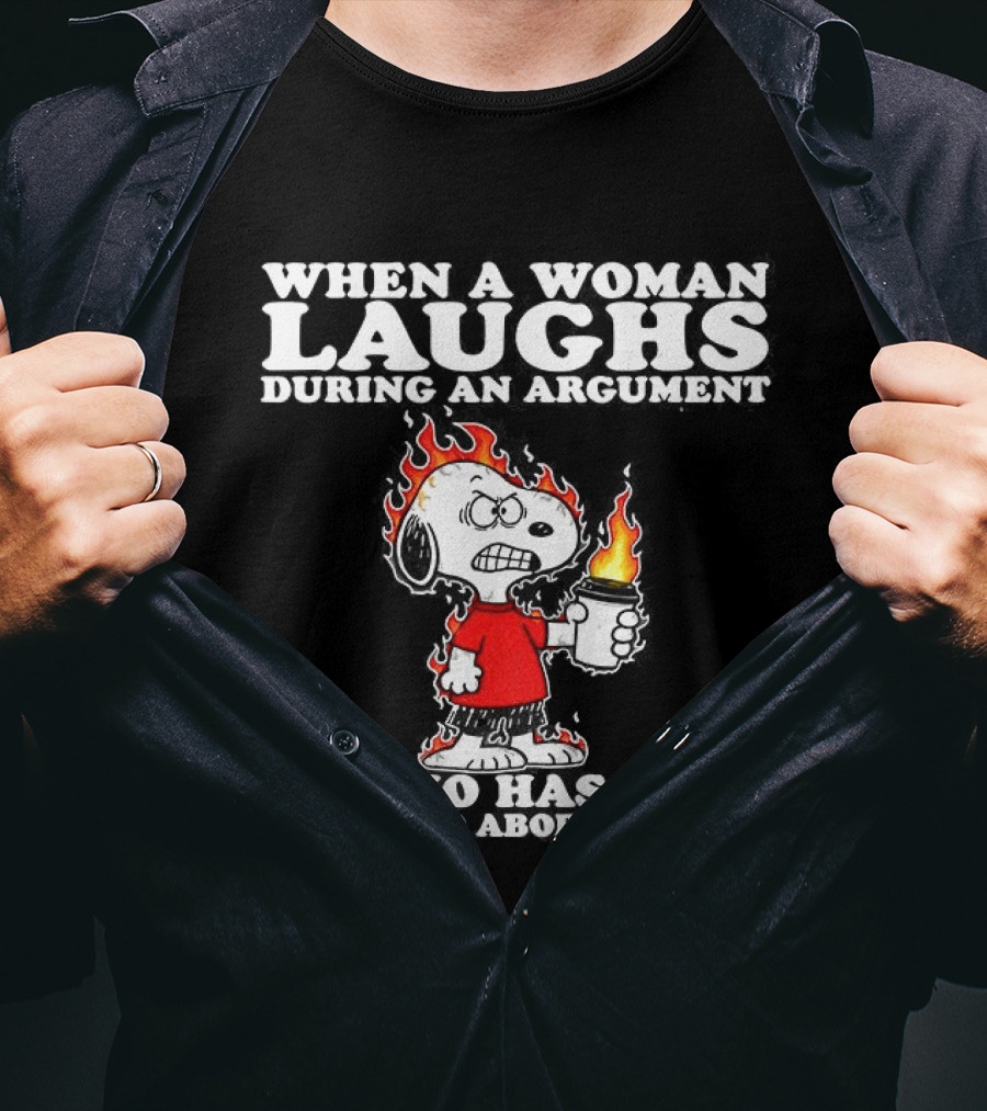 When A Woman Laughs During An Argument Psycho Has Been Activated Abort Mission Snoopy Flames T-Shirt