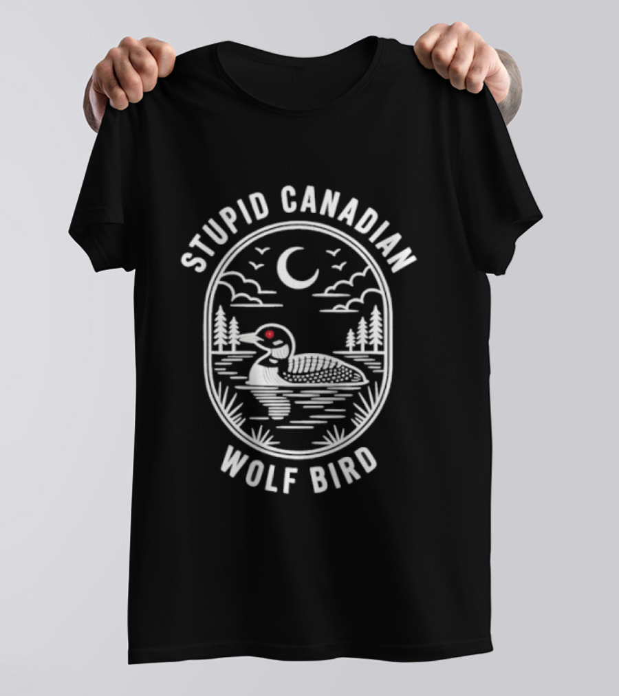 Stupid Canadian Wolf Bird Loon Wildlife Moon Night Scene T-Shirt