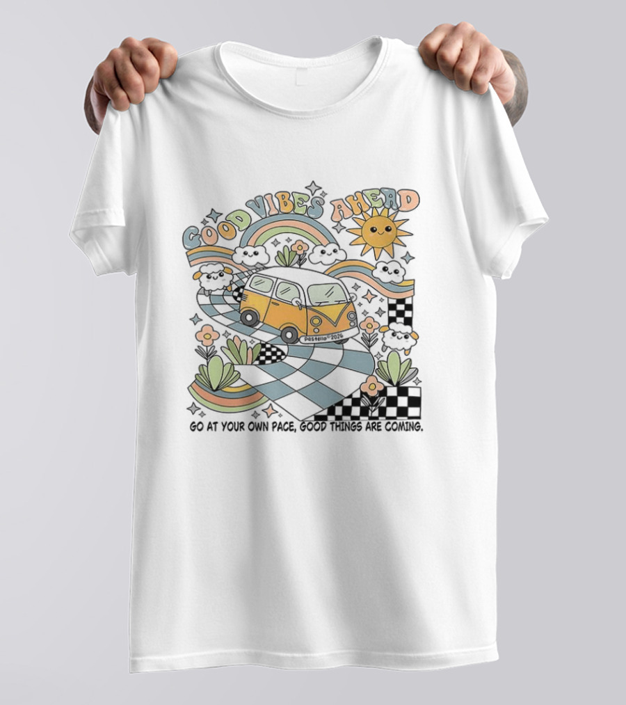 Good Vibes Ahead Sun Rainbow Van Go At Your Own Pace Good Things Are Coming T-Shirt