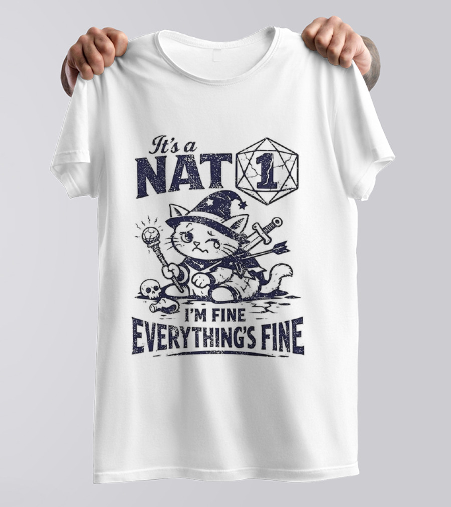 It's A Nat 1 Cat I'm Fine Everything's Fine Dungeons And Dragons T-Shirt