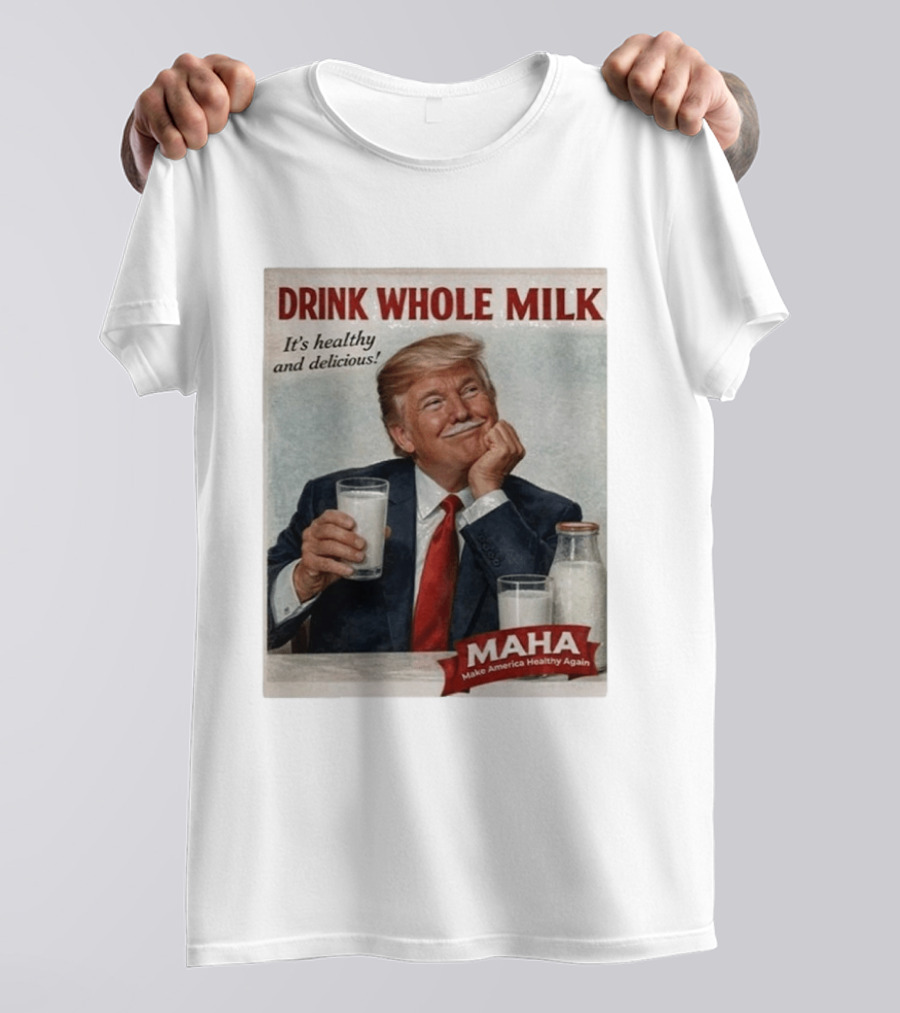 Drink Whole Milk Advertisement Satire MAHA Make America Healthy Again T-Shirt