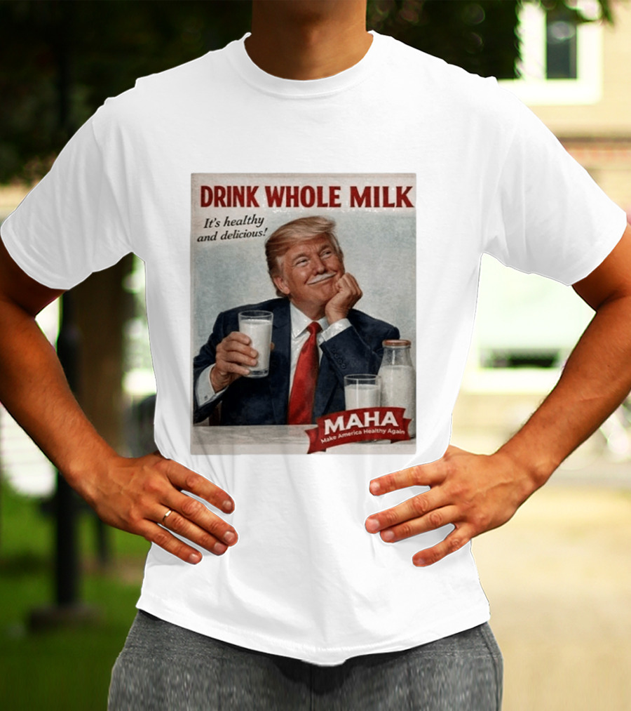 Drink Whole Milk Advertisement Satire MAHA Make America Healthy Again T-Shirt