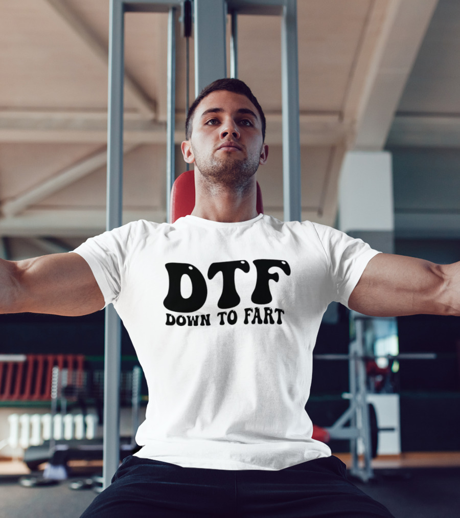 DTF Down To Fart Funny Slogan Jovial Humor T-Shirt