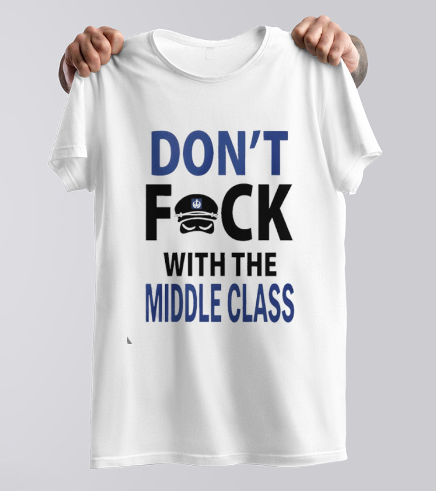Joshua Block Dont Fuck With The Middle Class T-Shirt