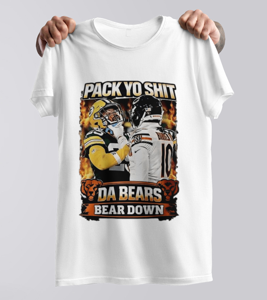 Pack Yo Shit Da Bears Bear Down Green Bay Packers Vs Chicago Bears T-Shirt