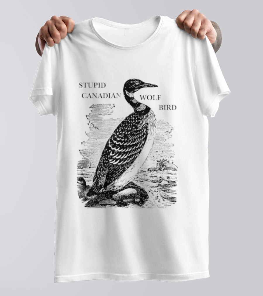 Stupid Canadian Wolf Bird Gavia Immer T-Shirt