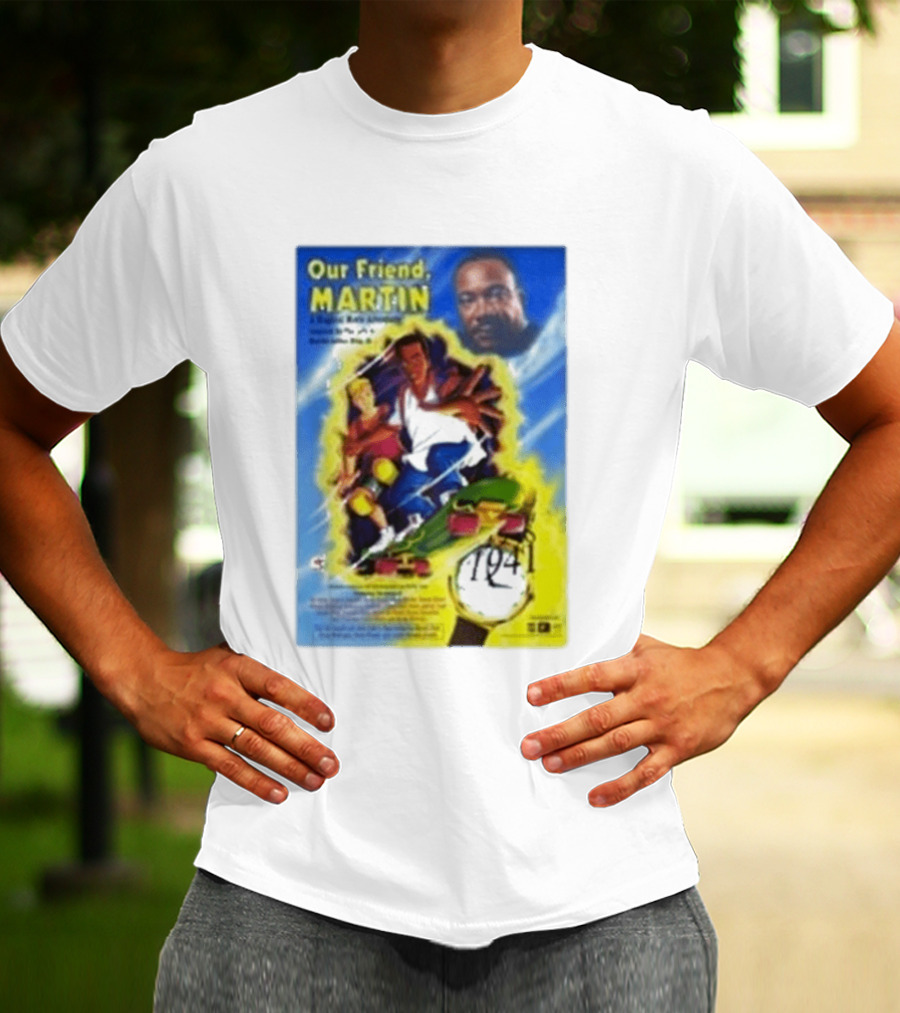 Our Friend Martin Martin Luther King Jr Civil Rights Adventure Time Travel 1968 1999 T-Shirt