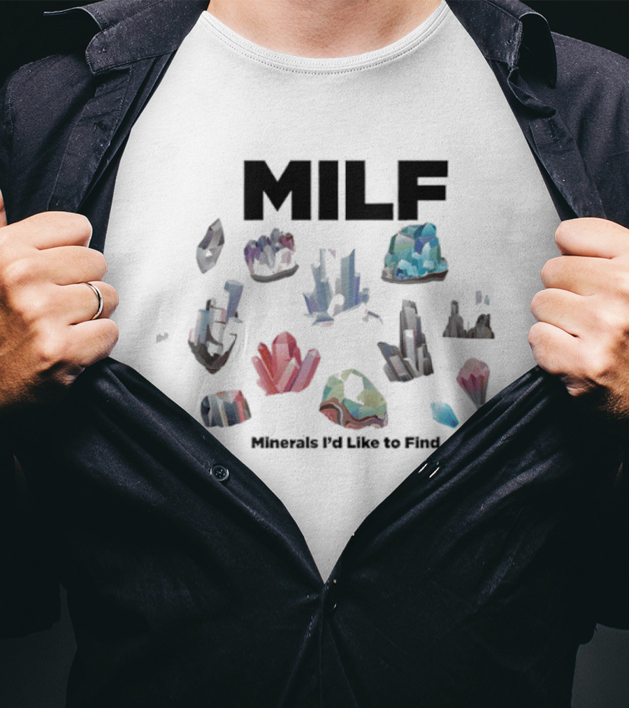 MILF Minerals I'd Like To Find Colorful Gemstone Humorous T-Shirt