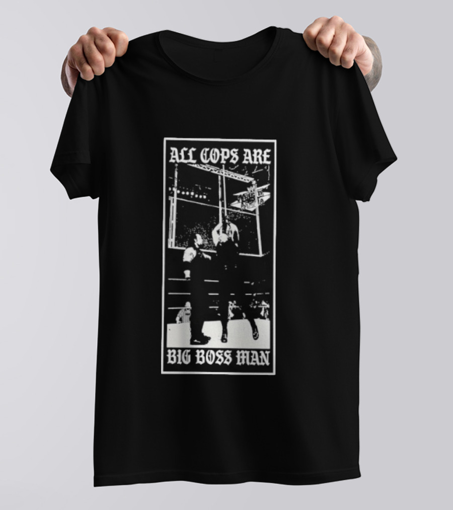 All Cops Are Big Boss Man Wrestling Ring Scene T-Shirt