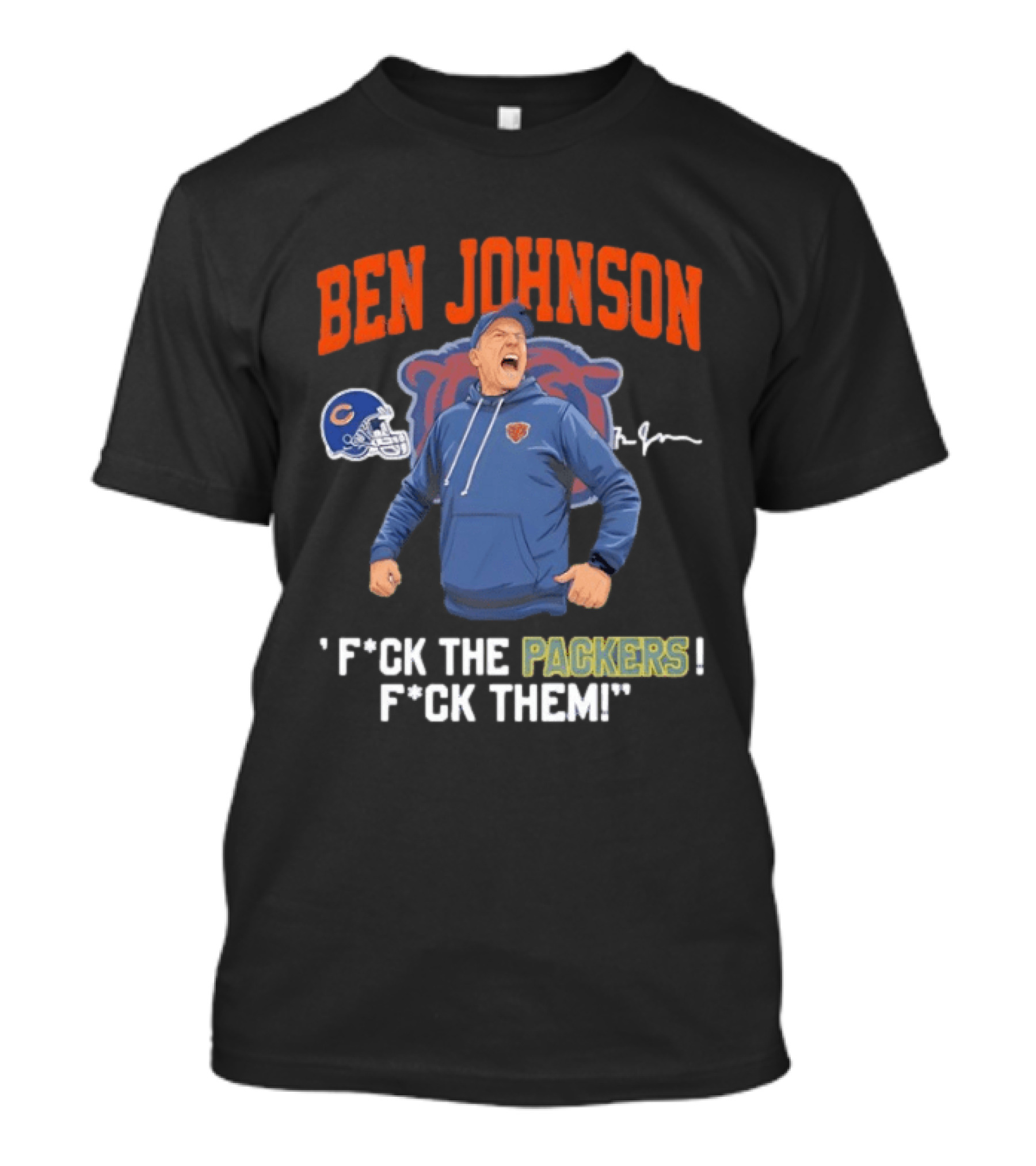 Ben Johnson Chicago Bears F*ck The Packers F*ck Them T-Shirt