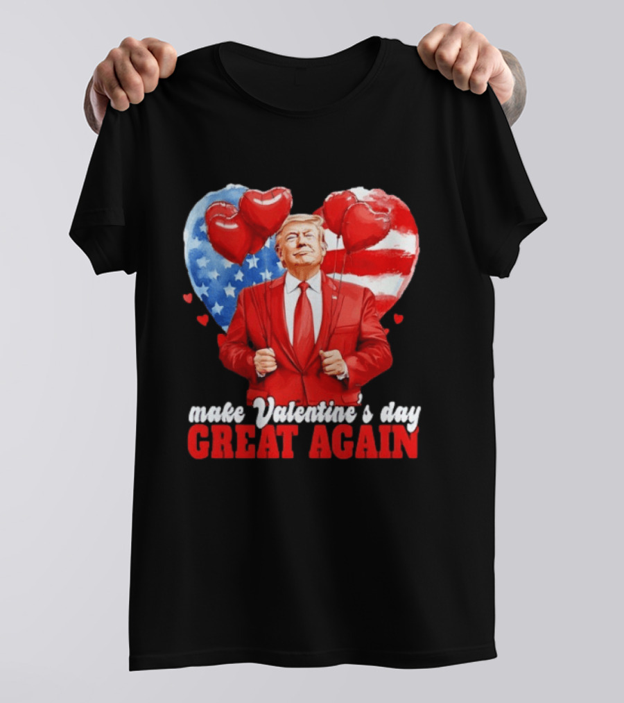 Make Valentine's Day Great Again Donald Trump Red Suit Heart Balloons American Flag T-Shirt