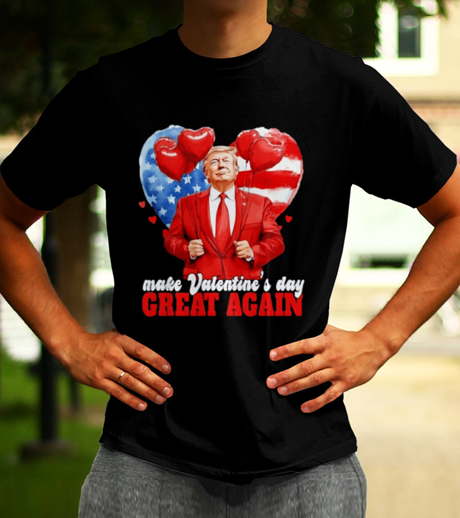 Make Valentine's Day Great Again Donald Trump Red Suit Heart Balloons American Flag T-Shirt