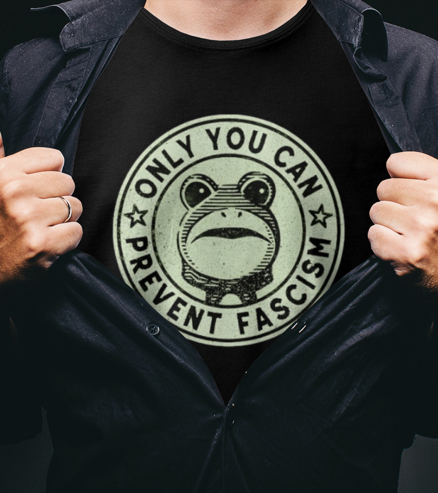 Only You Can Prevent Fascism Frog T-Shirt