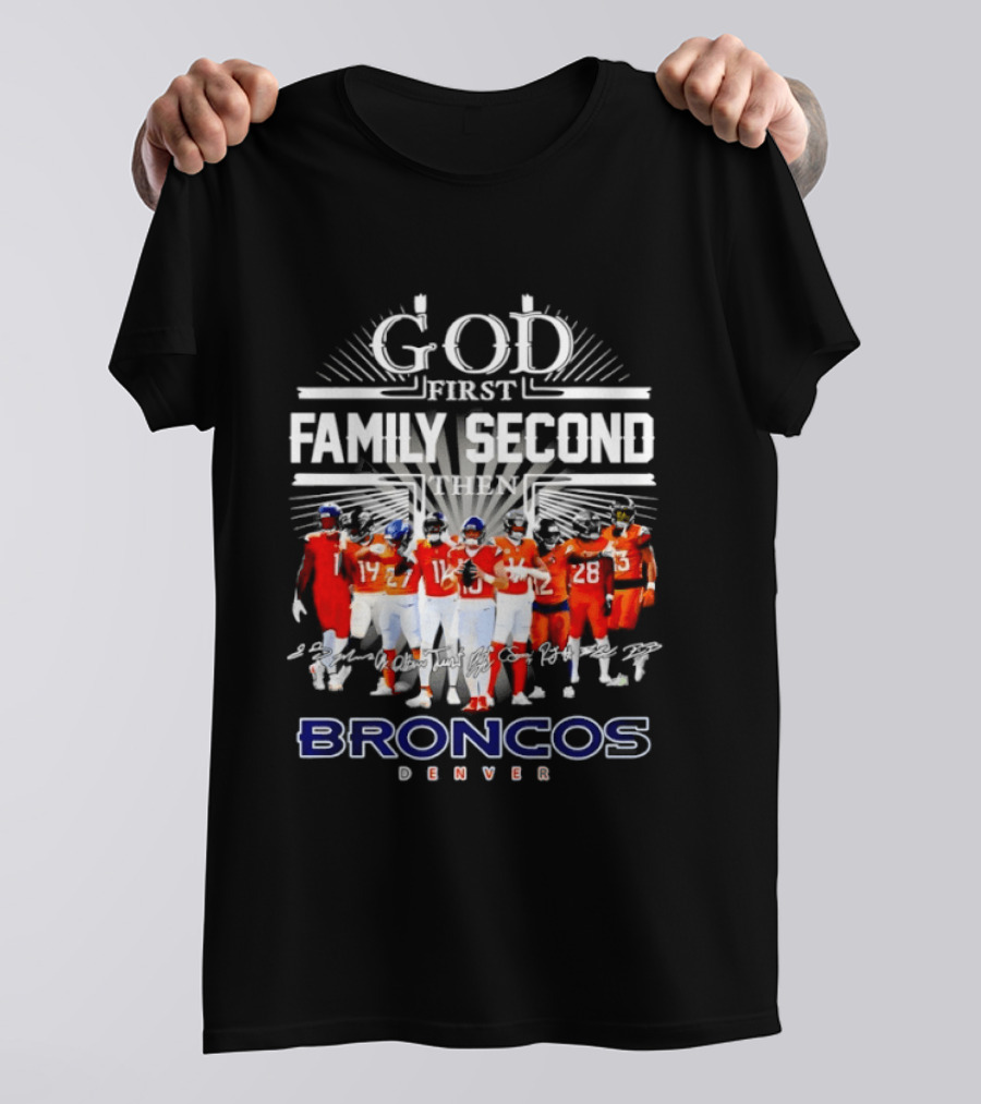 God First Family Second Then Denver Broncos Signatures Team Players T-Shirt